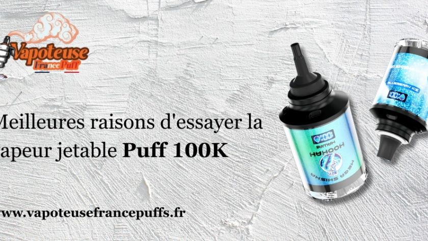 Meilleures raisons d'essayer la vapeur jetable Puff 100K